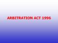 ARBITRATION ACT 1996 PowerPoint PPT Presentation