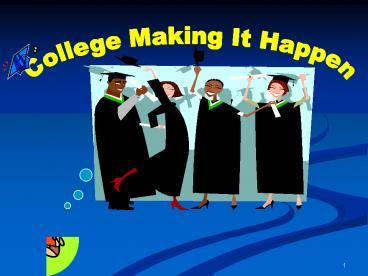 College: Making It Happen!