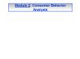 Module 2: Consumer Behavior Analysis PowerPoint PPT Presentation
