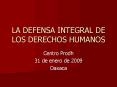 LA DEFENSA INTEGRAL DE LOS DERECHOS HUMANOS PowerPoint PPT Presentation