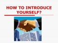 HOW TO INTRODUCE YOURSELF? PowerPoint PPT Presentation