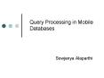 Query Processing in Mobile Databases PowerPoint PPT Presentation