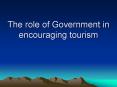 The role of Government in encouraging tourism PowerPoint PPT Presentation