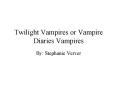 Twilight Vampires or Vampire Diaries Vampires PowerPoint PPT Presentation
