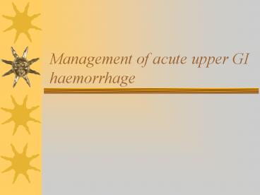 Management of acute upper GI haemorrhage