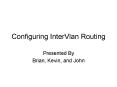 Configuring InterVlan Routing PowerPoint PPT Presentation