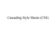 Cascading Style Sheets (CSS) PowerPoint PPT Presentation