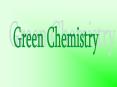green chemistry PowerPoint PPT Presentation