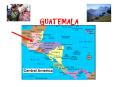 GUATEMALA PowerPoint PPT Presentation
