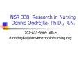 NSR 338: Research in Nursing Dennis Ondrejka, Ph.D., R.N. PowerPoint PPT Presentation