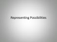 Representing Possibilities PowerPoint PPT Presentation