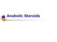 Anabolic Steroids PowerPoint PPT Presentation