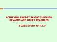 ACHIEVING ENERGY SAVING THROUGH REVAMPS AND OTHER MEASURES    - A CASE STUDY OF R.C.F PowerPoint PPT Presentation