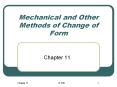 Mechanical and Other Methods of Change of Form PowerPoint PPT Presentation