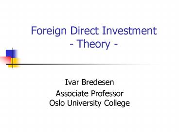 Foreign Direct Investment - Theory -