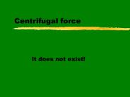 Centrifugal force