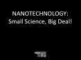 NANOTECHNOLOGY: Small Science, Big Deal! PowerPoint PPT Presentation