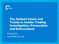 The Galleon Cases and Trends in Insider Trading Investigation, Prosecution and Enforcement PowerPoint PPT Presentation