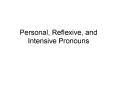 Personal, Reflexive, and Intensive Pronouns PowerPoint PPT Presentation