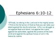 10Finally, be strong in the Lord and in his mighty power. 11Put on the full armor of God so that you can take your stand against the devil's schemes. 12For our struggle is not against flesh and blood, but against the rulers, against the authorities, PowerPoint PPT Presentation