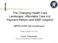 The Changing Health Care Landscape: Affordable Care Act, Payment Reform and EMR Adoption PowerPoint PPT Presentation