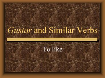 Gustar and Similar Verbs