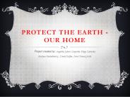 PROTECT THE EARTH - OUR HOME