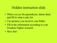 Hidden instruction slide