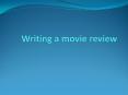 Writing a movie review PowerPoint PPT Presentation
