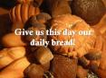 Give us this day our daily bread! PowerPoint PPT Presentation