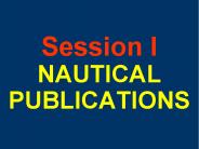 Session I NAUTICAL PUBLICATIONS