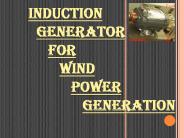 INDUCTION      GENERATOR       FOR         WIND          POWER                 GENERATION