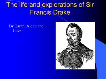 The life and explorations of Sir Francis Drake