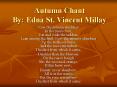 Autumn Chant By: Edna St. Vincent Millay PowerPoint PPT Presentation