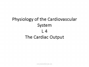 Physiology of the Cardiovascular System L 4 The Cardiac Output