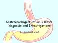 Gastroesophageal Reflux Disease: Diagnosis and Investigations PowerPoint PPT Presentation