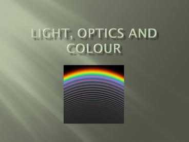 Light, optics and colour