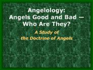 Angelology:  Angels Good and Bad 