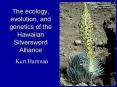 The ecology, evolution, and genetics of the Hawaiian Silversword Alliance PowerPoint PPT Presentation