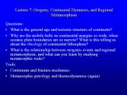 Lecture 7: Orogeny, Continental Dynamics, and Regional Metamorphism