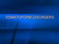 SOMATOFORM DISORDERS PowerPoint PPT Presentation