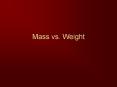 Mass vs. Weight PowerPoint PPT Presentation
