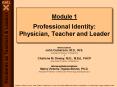 Module 1 Professional Identity: Physician, Teacher and Leader PowerPoint PPT Presentation