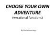 CHOOSE YOUR OWN ADVENTURE (w/rational functions) PowerPoint PPT Presentation