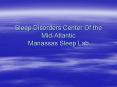 Sleep Disorders Center Of the Mid-Atlantic Manassas Sleep Lab PowerPoint PPT Presentation