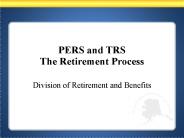PERS and TRS The Retirement Process