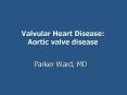 Valvular Heart Disease: Aortic valve disease PowerPoint PPT Presentation