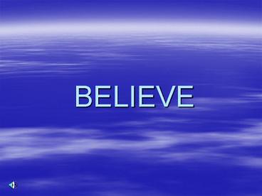BELIEVE