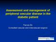 Assessment and management of peripheral vascular disease in the diabetic patient PowerPoint PPT Presentation
