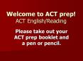 Welcome to ACT prep! ACT English/Reading PowerPoint PPT Presentation